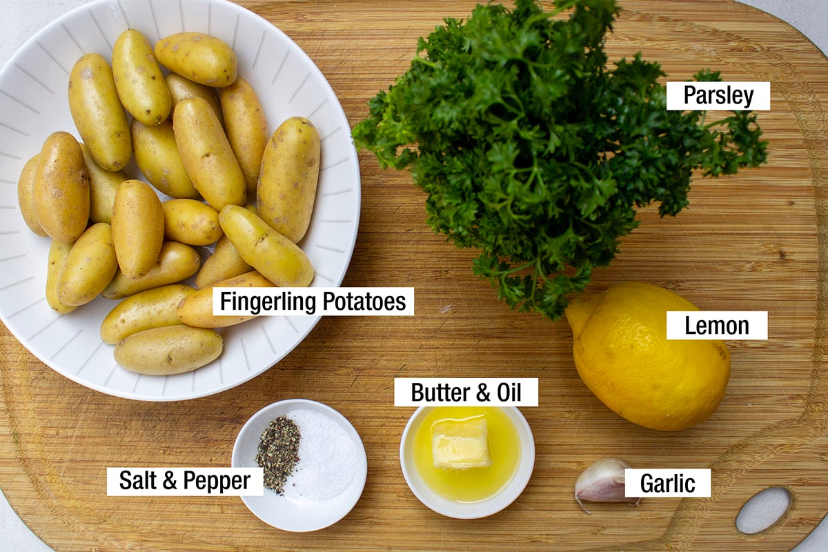 Fingerling potatoes, lemon, garlic, parsley, butter and oil, salt & pepper.