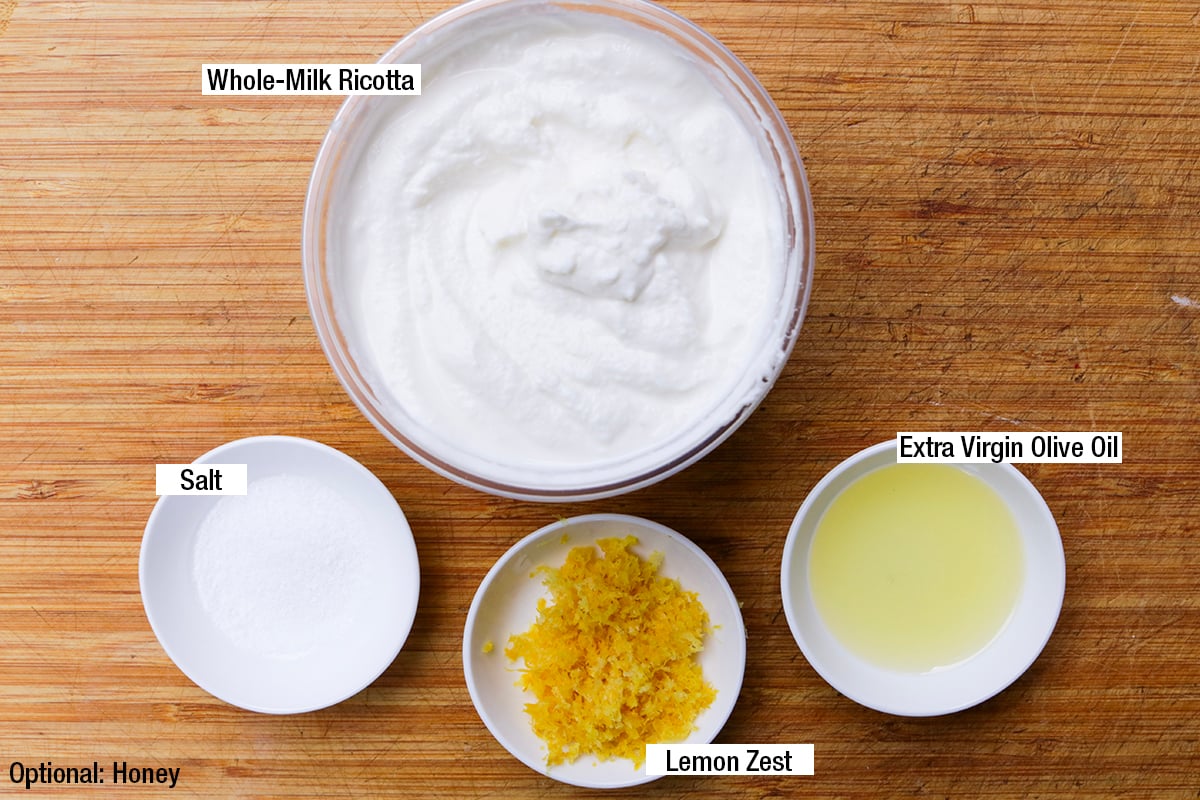 Whole-milk ricotta, extra virgin olive oil, lemon zest, salt.